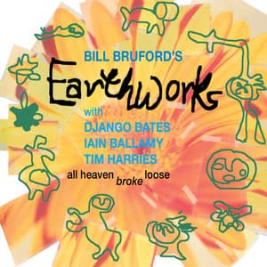 All Heaven Broke Loose - Bill Bruford's Earthworks