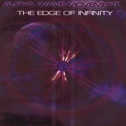 The Edge Of Infinity - Alpha Wave Movement