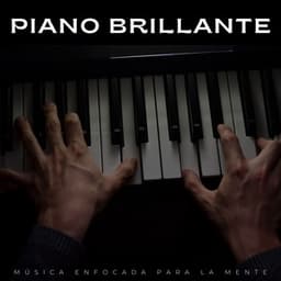 Piano Brillante: Música Enfocada Para La Mente - Música de Trabajo
