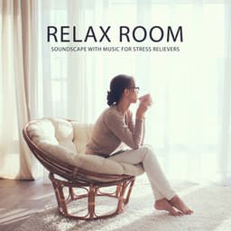 Relax Room: Soundscape with Music for Stress Relievers and Boost Mental Health, Calming Moment for Yourself - Just Relax Music Universe
