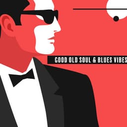Good Old Soul & Blues Vibes - Sweet Music Relaxation