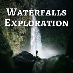 Waterfalls Exploration - Soothing Music Collection