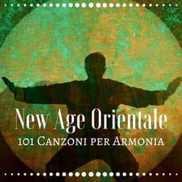 New Age Orientale: Musica per Wellness Spa 101 Canzoni per Armonia e Benessere - Oriental Espresso