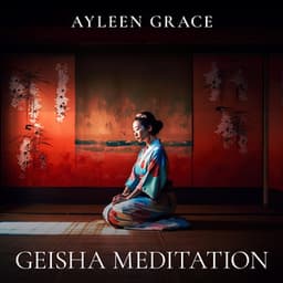 Geisha Meditation: Japanese Dreamscapes - Ayleen Grace