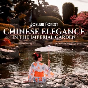Chinese Elegance in the Imperial Garden - Joshua Forest