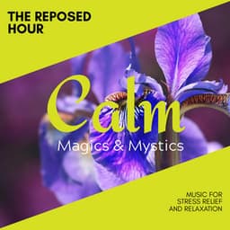 The Reposed Hour - Music for Stress Relief and Relaxation - Relaxing Minds