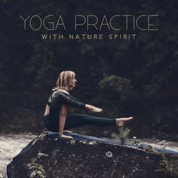 Yoga Practice with Nature Spirit. Connecting Fully with Yourself & Being a Part of It - Positive Yoga Project