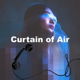 Curtain of Air - Binaural Explorer