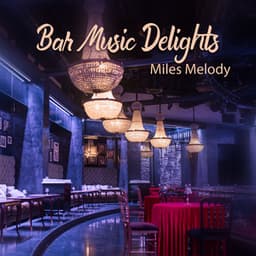 Bar Music Delights - Miles Melody