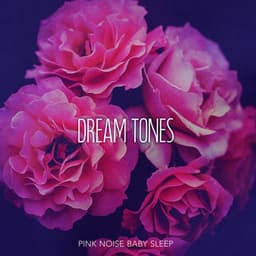Dream Tones - Pink Noise Baby Sleep