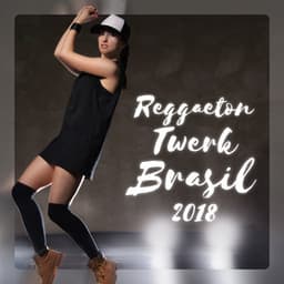 Reggaeton Twerk Brasil 2018 - Latin Hot Beach Party - Corp Cool Latino Ambient