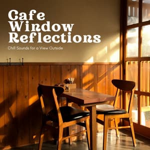 Cafe Window Reflections - Chill Sounds for a View Outside - Laid Back Academy