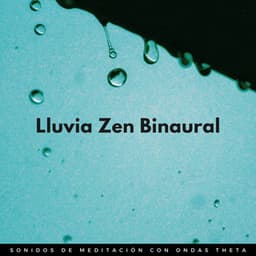 Lluvia Zen Binaural: Sonidos De Meditación Con Ondas Theta - Frecuencias Sagradas