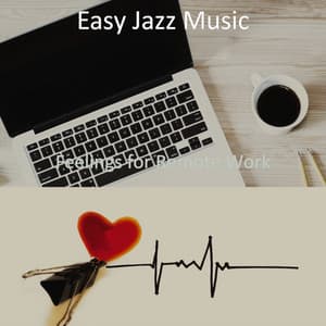 Feelings for Remote Work - Easy Jazz Music