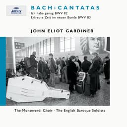 Bach: Cantatas BWV 82 "Ich habe genug" & 83 "Erfreute Zeit in neuem Bunde" - Johann Sebastian Bach