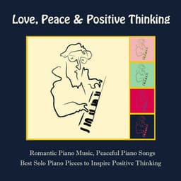Love, Peace & Positive Thinking: Romantic Piano Music, Peaceful Piano Songs - Frank Piano