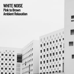 White Noise: Pink to Brown Ambient Relaxation - White Noise Sleep Sounds