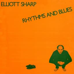 Rhythms and Blues - Elliott Sharp