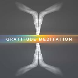 Gratitude Meditation: Music for Positive Feelings to Increase Happiness - Mantra Yoga Music Oasis