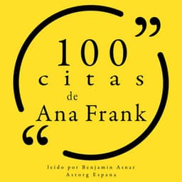100 citas de Ana Frank - Anne Frank