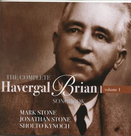 The Complete Havergal Brian Songbook, Vol. 1 - Havergal Brian