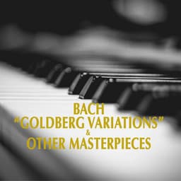 Bach "Goldberg Variations" & Other Masterpieces - Johann Sebastian Bach