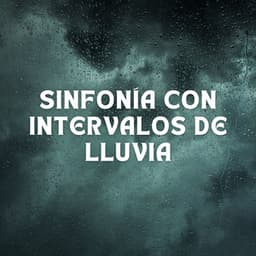 Sinfonía Con Intervalos De Lluvia - Sonidos de lluvia ASMR