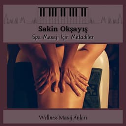 Sakin Okşayış - Spa Masajı İçin Melodiler - Wellness Masaj Anları