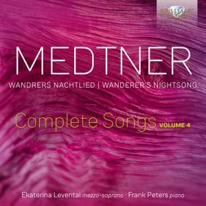 Medtner: Wandrers Nachtlied, Complete Songs, Vol. 4 - Nikolai Medtner