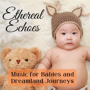 Ethereal Echoes: Music for Babies and Dreamland Journeys - Ethereal Moments
