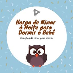 Harpa de Ninar à Noite para Dormir o Bebê - Canções de ninar para dormir
