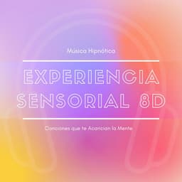 Experiencia Sensorial: Canciones que te Acarician la Mente, Música Hipnótica - Karol Anaya Arenas