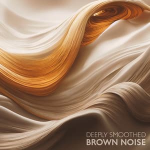 Deeply Smoothed Brown Noise: Background Sounds for Relaxation, Sleep, Studying and Tinnitus - Sound Therapy Masters