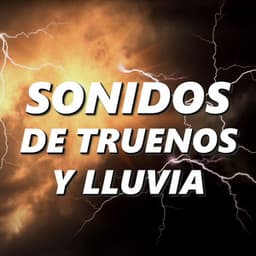 Sonidos de Truenos y Lluvia - Sonidos De Lluvia y Tormentas