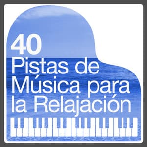 40 Pistas de Música para la Relajación - Música a Relajarse