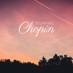 Chopin - Classical Music for Relaxation - Frédéric Chopin