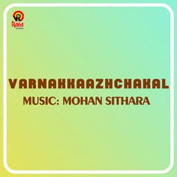 Varnakkaazhchakal - Mohan Sithara