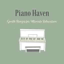 Piano Haven: Gentle Breezes for Ultimate Relaxation - Dreamy