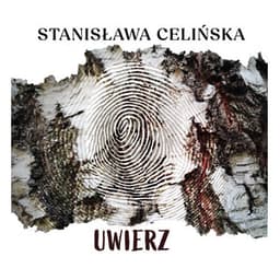 Uwierz - Stanisława Celińska