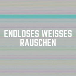 Endloses Weißes Rauschen - Weißes Rauschen HD
