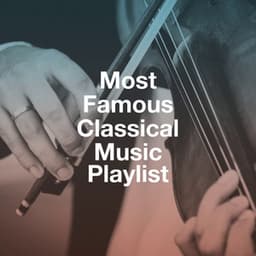 Most Famous Classical Music Playlist - Relaxing Classical Music Ensemble