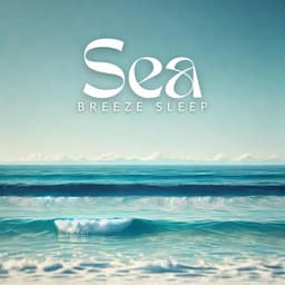 Sea Breeze Sleep: Oceanic Soundscape for Relaxation - Inspiring Tranquil Sounds