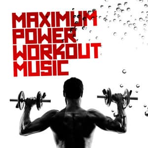 Maximum Power Workout Music - Work Out Music