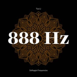 888 Hertz - Solfeggio Frequencies - Teo Li
