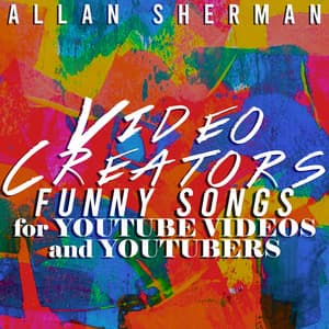 Funny Songs for YouTube Videos and YouTubers and Video Creators - Allan Sherman