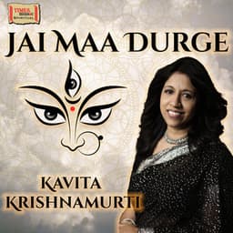 Jai Maa Durge - Kavita Krishnamurthy