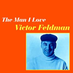 The Man I Love - Victor Feldman