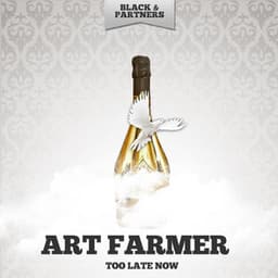 Too Late Now - Art Farmer