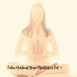 Calm Ambient Yoga Meditation Vol. 1 - Lotus Frequencies