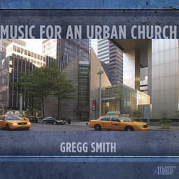Gregg Smith: Music for an Urban Church - Gregg Smith